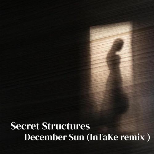 Secret Structures - December Sun (InTaKe Remix) Free Download