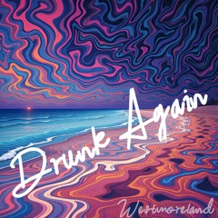Drunk Again