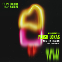Flash Lokas - Filipe Guerra e Nina Flowers (Weslley Chagas 'Give To Me' Rework) FREE DOWNLOAD