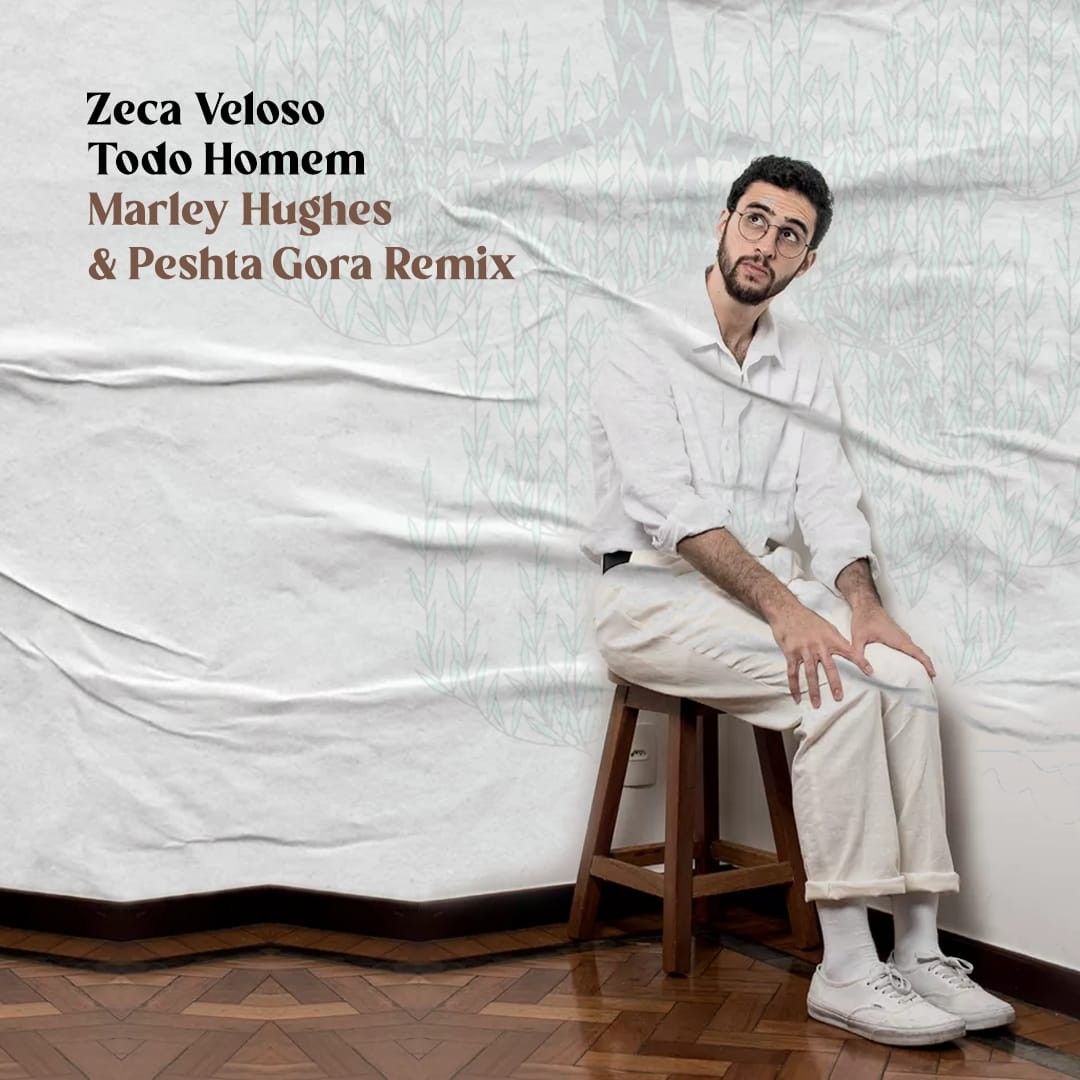 Free DL: Zeca Veloso – Todo Homem (Marley Hughes & Peshta Gora Remix)