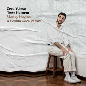 Zeca Veloso - Todo Homem (Marley Hughes & Peshta Gora Remix)