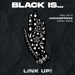 240216 - 'Black Is...' Link Up #1 @ Unkompress, Berlin.