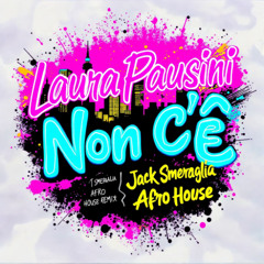 Laura Pausini - Non C'è [Jack Smeraglia & Italian Ghosts Afro House Remix] FREE DOWNLOAD