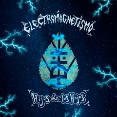 Hijos De Las Hojas - Electromagnetismo (ft Dj Efe)