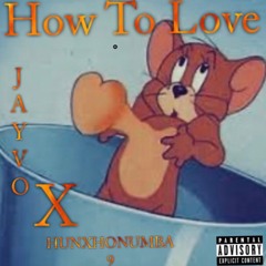How To Love - Jayvo Feat. HunxhoNumba9