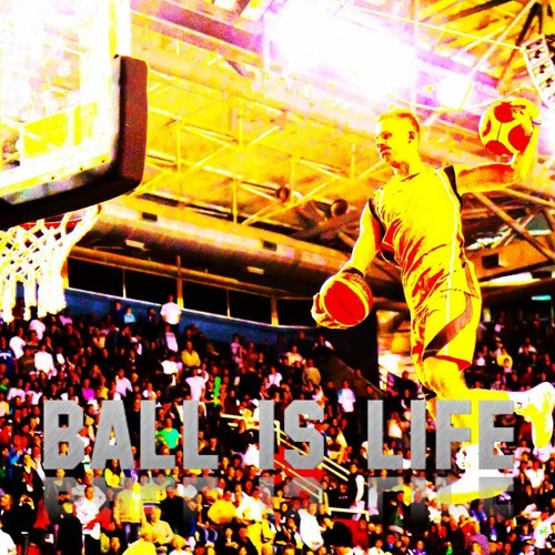ball is life