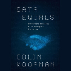 Data Equals: Democratic Equality and Technological Hierarchy (sample)