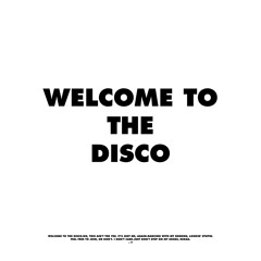 WELCOME TO THE DISCO
