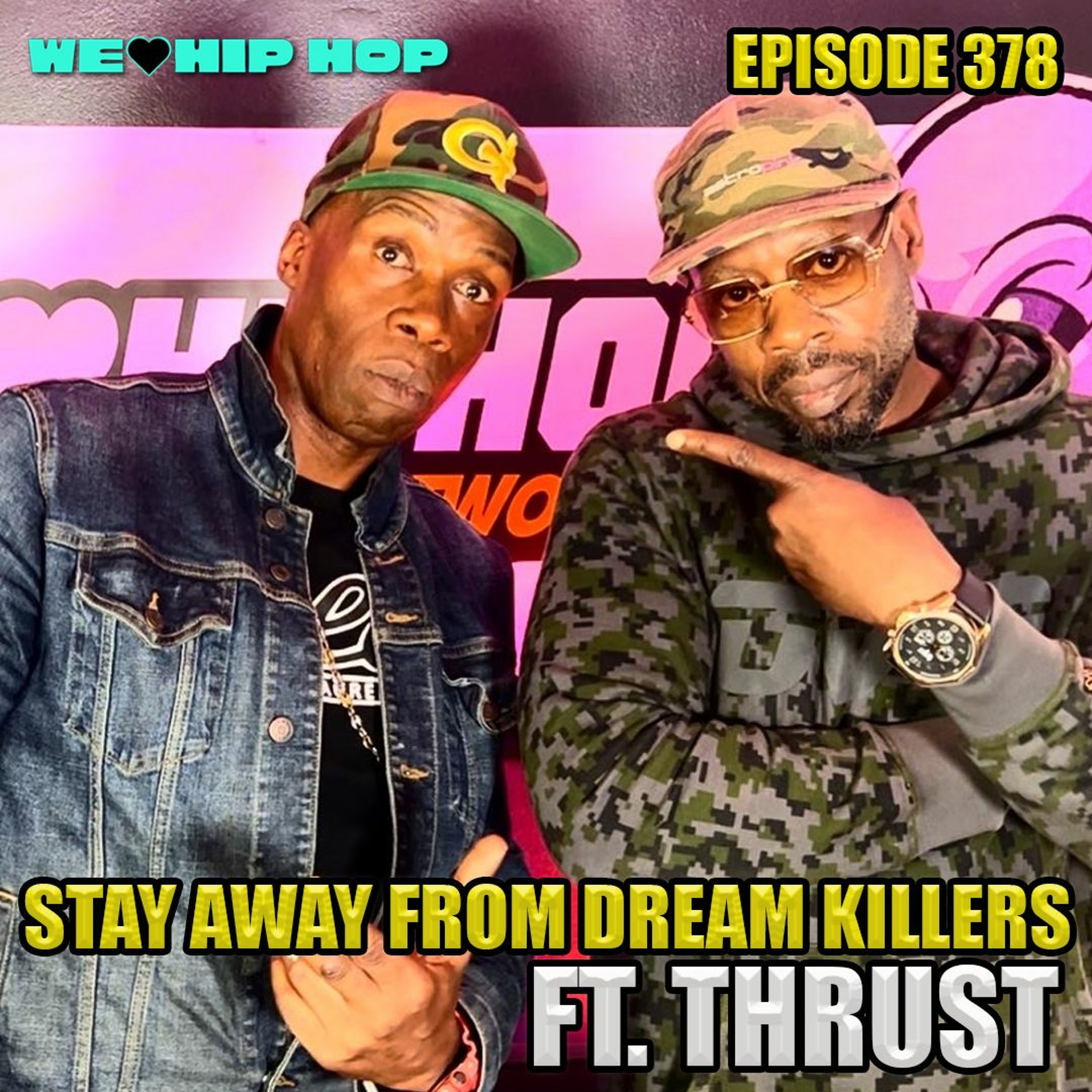 Episode 378 | Stay Away From Dream Killers ft. THRUST | We Love Hip Hop Podcast episode artwork