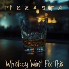Whiskey Won't Fix This