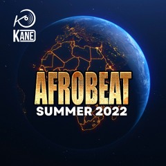 DJ Kane - Afrobeats Summer 2022