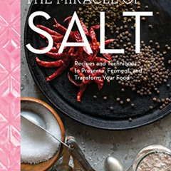 [FREE] KINDLE 💗 The Miracle of Salt: Recipes and Techniques to Preserve, Ferment, an