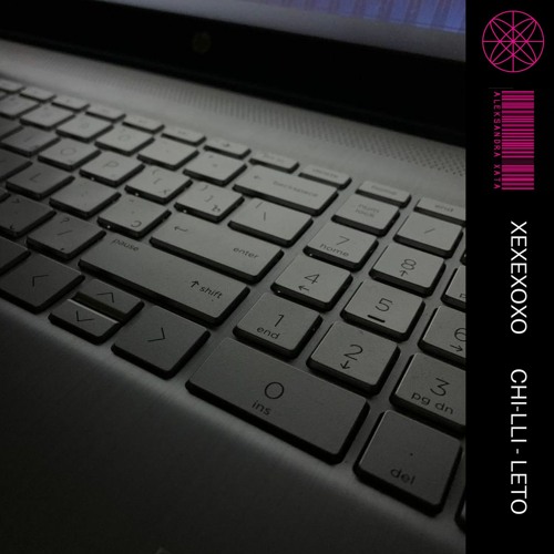 CHI-LLI - LETO (XEXEXOXO Remix) [FREE DOWNLOAD]