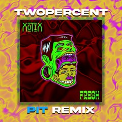 Xotix- Pit (Twopercent Remix) FREE DOWNLOAD