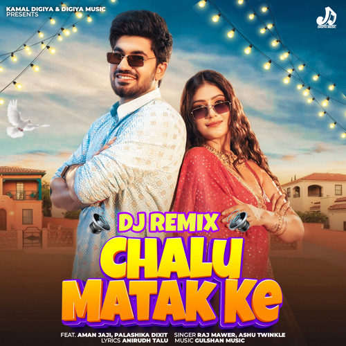 Chalu Matak ke (DJ Remix) [feat. Palashika Dixit & Aman Jaji]