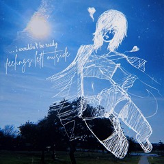 Feelings Left Outside - Lastly, me.