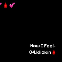 How I Feel-C4.klickin🩸