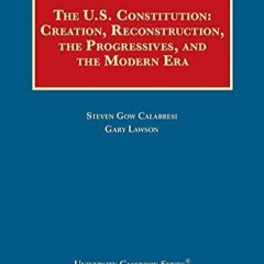 Re-ad Pdf The U.S. Constitution: Creation, Reconstruction, the Progressives, and