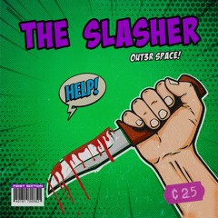 THE SLASHER EP - OUT3R SPACE!