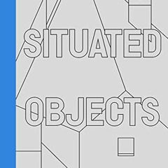 [Get] EBOOK EPUB KINDLE PDF Situated Objects: Buildings and Projects by Stan Allen, Photographs by S