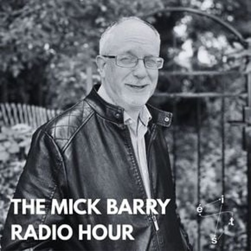 The Mick Barry Radio Hour Ep. 8