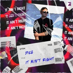 Dice - It Ain't Right (Original Mix)