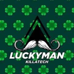 Killatech - Luckyman (Original Mix)[MUSTACHE CREW RECORDS]