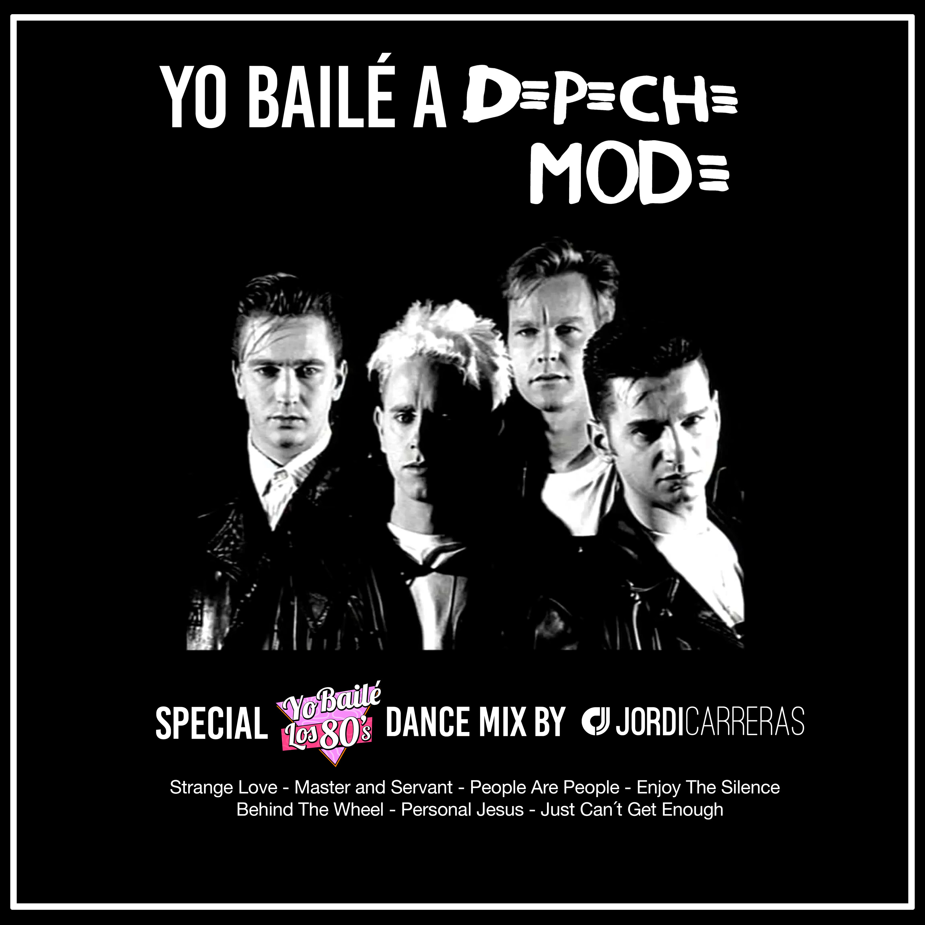 YO BAILÉ A DEPECHE MODE - Yo Bailé los 80s Dance Mix by Jordi Carreras