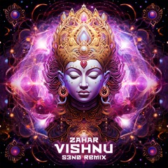 Zahar - Vishnu (S3N0 Remix)