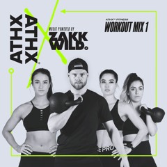 DJ Zakk Wild - ATHX Fitness - Workout Mix 1 - EMO