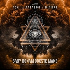 tohi | baby oonam dooste mane ft. tataloo & pishro