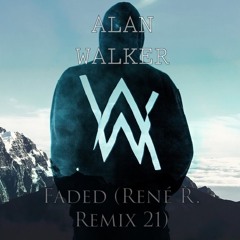 Alan Walker - Faded(Rene R.Remix 21)
