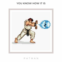 PATMAN - YOU KNOW HOW IT IS