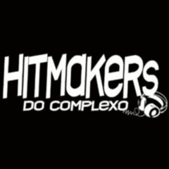 AFROLATA DO COMPLEXO - ELA TRAVA A BCT DJs - ( HITMAKERS DO COMPLEXO )