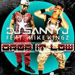 Dj Sanny J Ft. Mike Kingz - Drop It Low