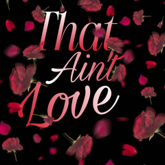 That ain’t Love