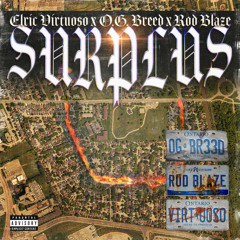 Surplus ft. O.G. Breed, Rod Blaze