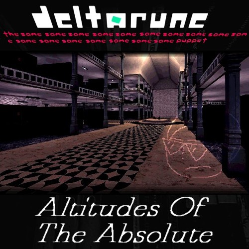 Altitudes Of The Absolute [Deltarune: The Same x17 Puppet]