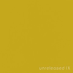 Unreleased IX