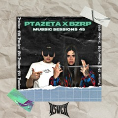 PTAZETA X BZRP - MUSIC SESSIONS VOL. # 45 (4$VEN DEMBOW EDIT)