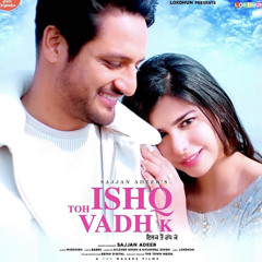 Ishq Toh Vadh K Sajjan Adeeb SongsMp3.Desi