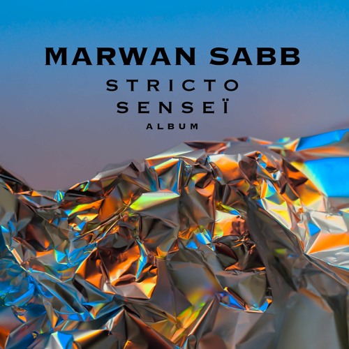 MARWAN SABB - STRICTO SENSEÏ ALBUM (FULL ALBUM ON BANDCAMP)