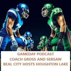 Gameday Podcast- Beal City V Houghton Lake Coach Gross & Sersaw