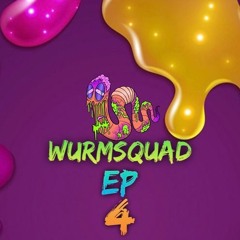 Earwurm's WurmSquad Ep #4
