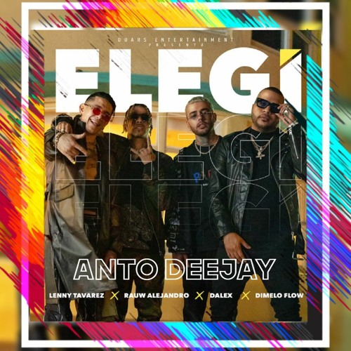 Rauw Alejandro X Dalex X Lenny Tavarez X Dimelo Flow - ELEGÍ (AntoDeejay Edit)
