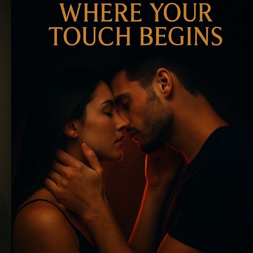 WHERE YOUR TOUCH BEGINS duet