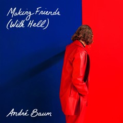André Baum - Making Friends (With Hell)