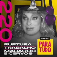 #220 - Exploração trabalhista, comportamento animal e série Ruptura