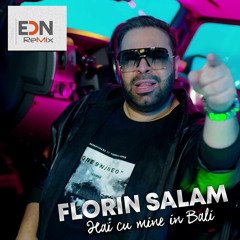 FLORIN SALAM - Hai Cu Mine In Bali (EDN Ext Edit)