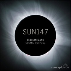 High On Mars - Cosmic Purpose (Original Mix)[Sunexplosion]